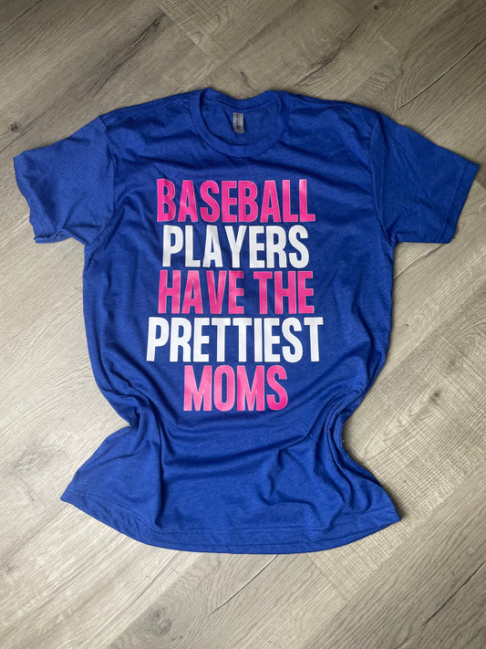 Baseball Players have the Prettiest Mom Tee